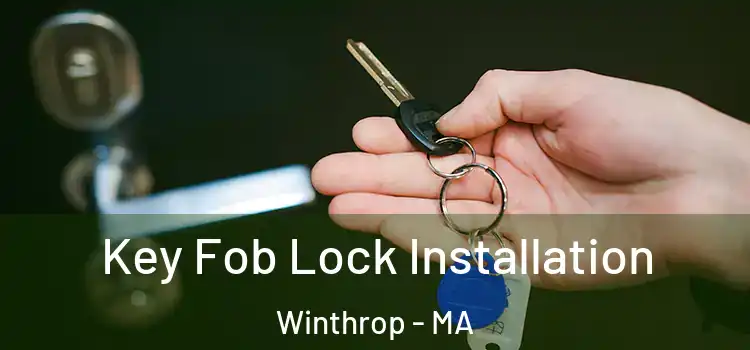 Key Fob Lock Installation Winthrop - MA